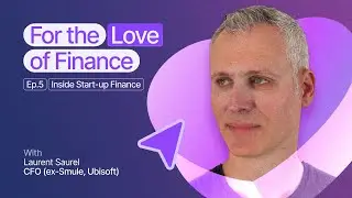 #6: Inside Start-Up Finance | Unveiling success strategies with Laurent Saurel, CFO (ex-Smule)
