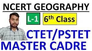 NCERT 6th Class GEOGRAPHY FOR PSTET|CTET|MASTER CADRE|L-1