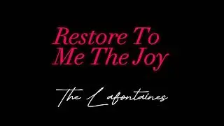 The Lafontaines - Restore To Me The Joy