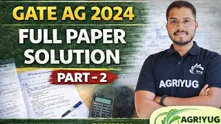 GATE Agricultural Engineering 2024 | Full Paper Solution (Part- 2 ) | Expected Marks & Rank
