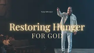 Restoring Hunger For God | Pastor Bill Scheer | Guts Church