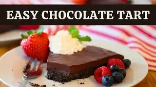 EASY Chocolate Tart | Just 6 Ingredients! So Impressive! 😍