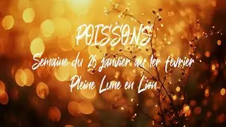 ♓ POISSONS ♓ - Semaine du 26 janvier au 1er février - Pleine Lune en Lion