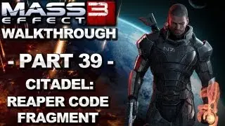 Mass Effect 3 - Citadel: Reaper Code Fragment - Walkthrough (Part 39)