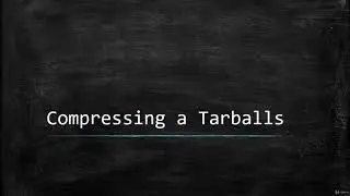 16  Compressing A Tarballs