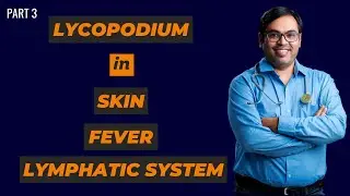 LYCOPODIUM in Skin, Lymphatic System and Fever (Lycopodium Part 3)