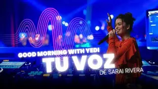Good Morning ☀️ Tu Voz - Sarai Rivera 🎤