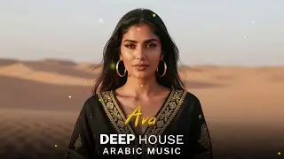 Arabic Deep House Music 2026 | Ava | Best Oriental Electronic Vibes