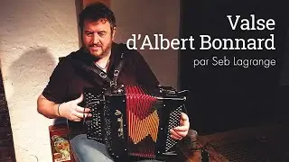 Valse d'Albert Bonnard par Seb Lagrange (Accordéon)