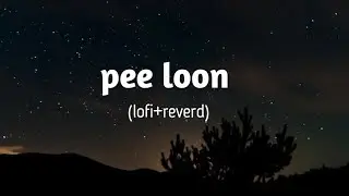 Pee Loon - Lofi (Slowed + Reverb) | Mohit Chauhan | SR Lofi