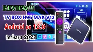 review tv box h96 max v12 terbaru android 12