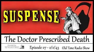 Suspense The Doctor Prescribed Death Episode 27, 1940s Mystery Old Time Radio Shows
