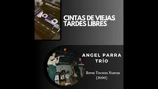 &Aacute;ngel Parra Tr&iacute;o &ndash; En Vivo Raras Tocatas Nuevas (Radio Rock & Pop) (16/Agosto/2000)