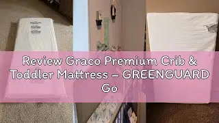 Review Graco Premium Crib & Toddler Mattress &ndash; GREENGUARD Gold Certified, Machine-Washable OEKO-TEX