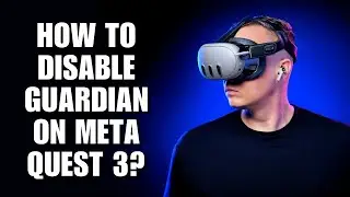 Как отключить Guardian в Meta Quest 3?