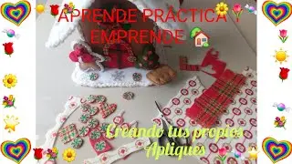  APRENDE PR&Aacute;CTICA EMPRENDE 🏡 ASI ELABORO  APLIQUES PARA  LOS PROYECTOS AACOMPA&Ntilde;AME  ❤️ 