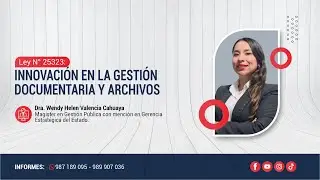 Innovaci&oacute;n en la Gesti&oacute;n Documentaria y Archivos | Wendy Helen Valencia Cahuaya