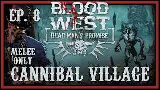 Cannibal (Ruined) Village | [Melee Only] |Blood West: Dead Man&rsquo;s Promise Ep. 8