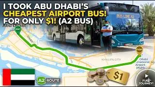 ركوب أرخص حافلة  (A2)  من أبوظبي إلى المطار الدولي بـ  1 دولار أو 4 دراهم فقط!🚌✈️
