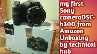 My first Sony camera Unboxing from Amazon by technical hub
