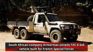 South African company Armormax unveils TAC 6 6x6 vehicle built for French Special Forces