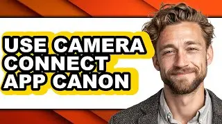 How to Use Camera Connect App Canon (only Way)
