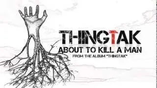 THINGTAK - About to kill a man