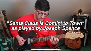 Joseph Spence&rsquo;s &ldquo;Santa Claus Is Comin&rsquo; to Town&rdquo; Guitar Arrangement