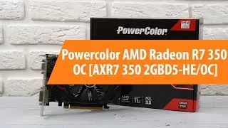 Распаковка Powercolor AMD Radeon R7 350 OC / Unboxing Powercolor AMD Radeon R7 350 OC