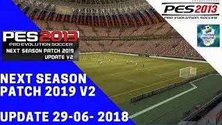 PES 2013 PC | NEXT SEASON PATCH 2019 V2 | ALL UPDATE 29-06-2018 + LUZHNIKI STADIUM RUSSIA FINAL