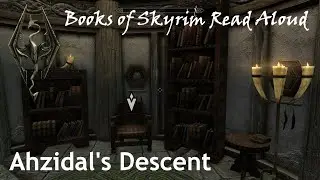 Ahzidal's Descent (Books of Skyrim Read Aloud)