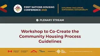 FNHC 2025 - Workshop to Co-Create the Community Housing Process Guidelines
