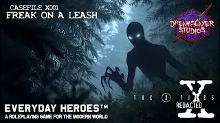 The X-Files: Redacted - Casefile X001 - Freak on a Leash - Everyday Heroes RPG