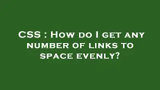CSS : How do I get any number of links to space evenly?
