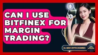 Can I Use Bitfinex for Margin Trading? - All About Crypto Exchanges