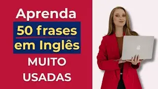 Aprenda 50 frases ESSENCIAIS em Ingl&ecirc;s | Ingl&ecirc;s iniciante #aprendaingl&ecirc;s #learnenglish
