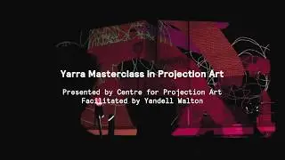 2019 Masterclass in Projection Art - City of Yarra
