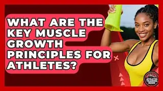 What Are The Key Muscle Growth Principles For Athletes? - Athletes Training Room