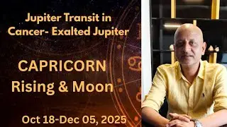 Jupiter Transit in Cancer (EXALTED). It's impact on Capricorn Rising & Moon