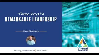 Three Keys to Remarkable Leadership [Virtual LeaderCon 2021]
