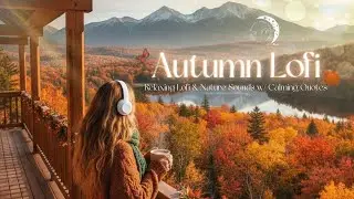 Autumn Uptempo Lofi for Sleep | Focus | Relax | Study | Meditation | Nature Sounds w/ Quotes