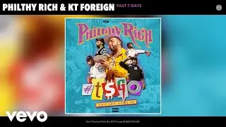Philthy Rich, KT Foreign - Past 7 Days (Official Audio)