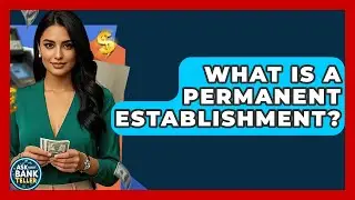 What Is A Permanent Establishment? - Ask Your Bank Teller