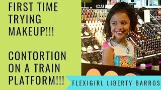 FIRST TIME TRYING MAKEUP (2018) | CONTORTION ON A TRAIN PLATFORM | FLEXIGIRL LIBERTY BARROS