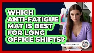 Which Anti-fatigue Mat Is Best For Long Office Shifts? - Office Supply Insider
