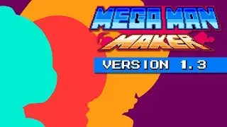 Mega Man Maker Version 1.3 is released!