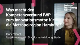 FUTURE HAMBURG TALK x Jenne Wendt x Standortentwicklung Stade | Innovations - & Wissenschaftspark