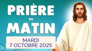 🙏 PRIERE du MATIN Mardi 7 Octobre 2025 avec &Eacute;vangile du Jour et Psaume