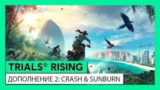 TRIALS&reg; RISING - ТРЕЙЛЕР CRASH & SUNBURN