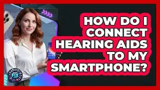 How Do I Connect Hearing Aids To My Smartphone?